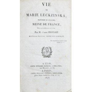 Proyart [Lievain Bonaventure] - Vie de Marie Leckzinska, princesse de Pologne, Reine de France