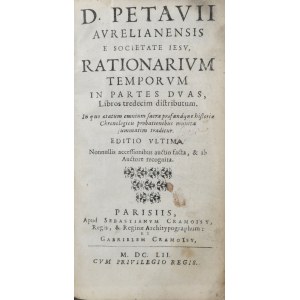 Petavius Dionysius [Denis Pétau] - D.Petavii Aurelianensis e societate Jesu, Rationarium Temporum, in partes duas, libros tredecim tributum. In quo aetatum omniumsacra profanaque Historia Chronologicis probationibus munita summatim traditur.