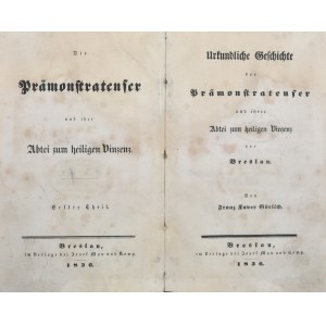 Gorlich Franz Xaver - Urkundliche Geschichte der Pramonstratenser und ihrer Abtei zum Heiligen Vincenz vor Breslau