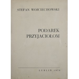 Wojciechowski Stefan - Podarek przyjaciołom.