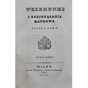 Wizerunki i roztrząsania naukowe, 1836, T. 8