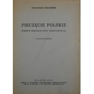 Piekosiński Franciszek - Pieczęcie polskie wieków średnich doby piastowskiej.