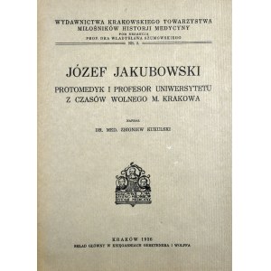 Kukulski Zbigniew - Józef Jakubowski protomedyk i profesor z czasów Wolnego m. Krakowa.