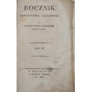 Rocznik Towarzystwa Naukowego z Uniwersytetem Krakowskim połączonego T. III, 1818 r.