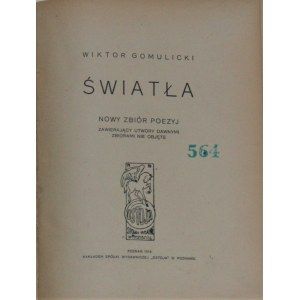 Gomulicki Wiktor - Światła. Nowy zbiór poezyj zawierający utwory dawnymi zbiorami nie objęte.