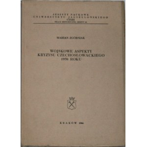 Zgórniak Marian - Wojskowe aspekty kryzysu czechosłowackiego 1938 roku.