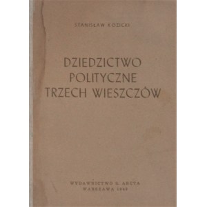 Kozicki Stanisław - Dziedzictwo polityczne trzech wieszczów.