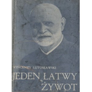 Lutosławski Wincenty - Jeden łatwy żywot. Warszawa 1933. Odręczna dedykacja autora, dat.: 23 czerwca 1938.