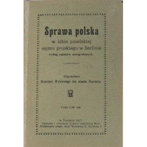 Sprawa polska w izbie poselskiej sejmu pruskiego w Berlinie według zapisków stenograficznych.