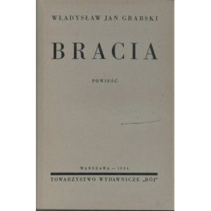 Grabski Jan Władysław - Bracia. Powieść. Warszawa 1934.