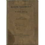 Balicki Zygmunt - Egoizm narodowy wobec etyki. Z dodatkiem Charaktery a życie polityczne.