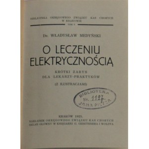 Medyński Władysław - O leczeniu elektrycznością. Krótki zarys dla lekarzy-praktyków (Z ilustracjami).
