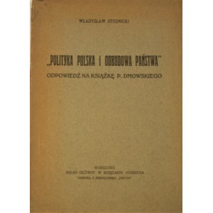 Studnicki Władysław - Polityka polska i odbudowa państwa. Odpowiedź na książkę p. Dmowskiego.