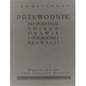 Reychman Jan - Przewodnik po Podhalu, Spiszu, Orawie i północnej Słowacji.