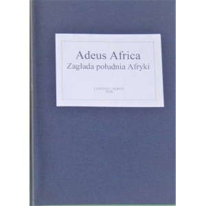 Kulczycki Jerzy Sas - Adeus Africa. Zagłada południa Afryki.