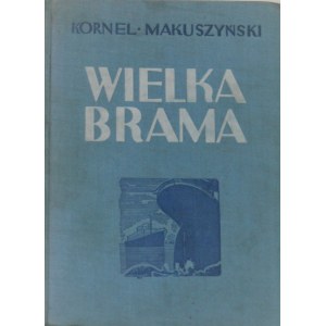 Makuszyński Kornel - Wielka brama. Powieść.