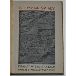 Wyspiański Stanisław - Bolesław Śmiały. Dramat w trzech aktach. Wyd. 1. Kraków 1903.