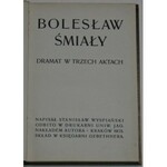 Wyspiański Stanisław - Bolesław Śmiały. Dramat w trzech aktach. Wyd. 1. Kraków 1903.
