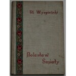 Wyspiański Stanisław - Bolesław Śmiały. Dramat w trzech aktach. Wyd. 1. Kraków 1903.