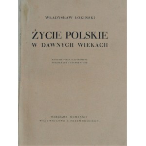 Łoziński Władysław - Życie polskie w dawnych wiekach.