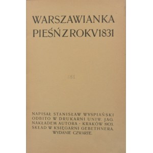 Wyspiański Stanisław - Warszawianka. Pieśń z roku 1831. Wyd. 4. Kraków 1903.