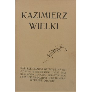 Wyspiański Stanisław - Kazimierz Wielki. Wyd. 2. Kraków 1901.