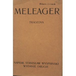 Wyspiański Stanisław - Meleager. Tragedya. Wyd. 2. Kraków 1902.