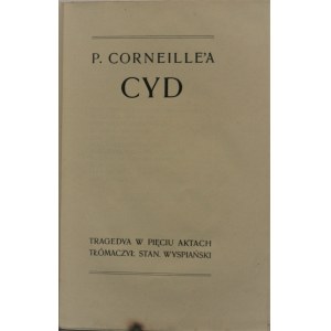 [Wyspiański Stanisław ] - P. Corneille'a Cyd. Tragedya w pięciu aktach.