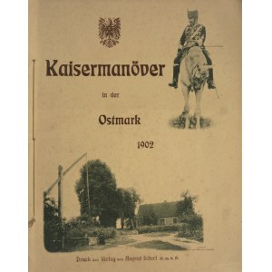 Kaisermanöver in der Ostmark 1902.