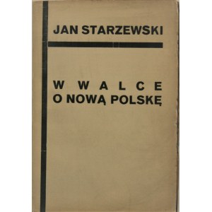 Starzewski Jan - W walce o nową Polskę. Warszawa 1930 Droga.