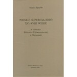 Sipayłło Maria - Polskie superexlibrisy XVI-XVIII wieku w zbiorach Biblioteki Uniwersyteckiej w Warszawie.