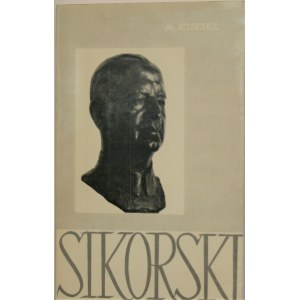 Kukiel Marian - Generał Sikorski. Żołnierz i mąż stanu Polski Walczącej.