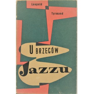 Tyrmand Leopold - U brzegów jazzu. Kraków 1957 PWM. Wyd. 1.
