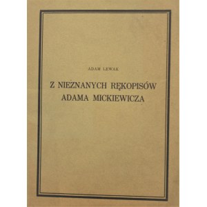 Lewak Adam - Z nieznanych rękopisów Adama Mickiewicza. Kraków 1928