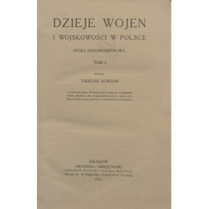 Korzon Tadeusz - Dzieje wojen i wojskowości w Polsce. T. 1-3. Wyd. 1.