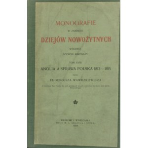 Wawrzkowicz Eugeniusz - Anglia a sprawa polska 1813-1815. Kraków i Warszawa 1919