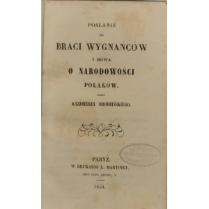 Brodziński Kazimierz - Posłanie do Braci Wygnańców i Mowa o narodowości Polaków przez ... Paryż 1850