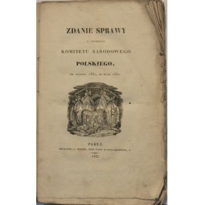 Zdanie Sprawy z Czynności Komitetu Narodowego Polskiego od grudnia 1831, do maja 1832. Paryż 1832.