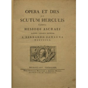Hezjod - Opera et dies ac Scutum Herculis carmina Hesiodi Ascraei latinis versibus expressa a Bernardo Zamagna Ragusino.