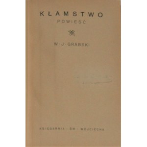 Grabski W[ładysław] J[an] - Kłamstwo. Powieść. Poznań [1935].