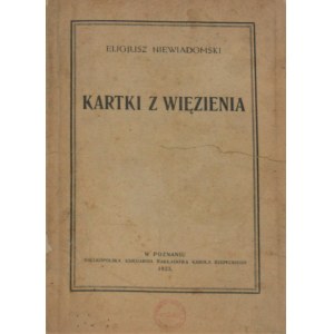 Niewiadomski Eligjusz - Kartki z więzienia. Poznań 1923 .