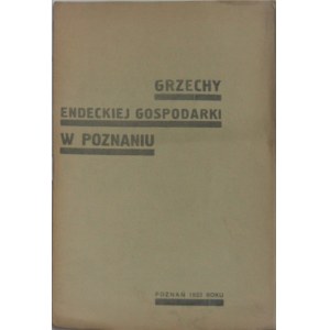 Grzechy endeckiej gospodarki w Poznaniu. Poznań 1933.