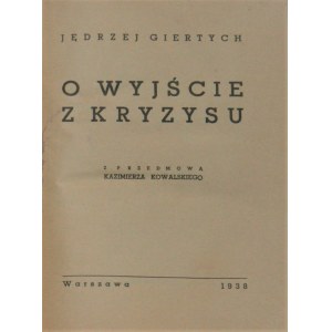 Giertych Jędrzej - O wyjście z kryzysu. Z przedmową Kazimierza Kowalskiego. Warszawa 1938.