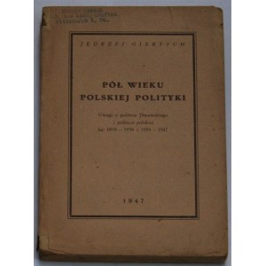 Giertych Jędrzej - Pół wieku polskiej polityki. Uwagi o polityce Dmowskiego i polityce polskiej 1919-1939 i 1939-1947. Zachodnie Niemcy 1947.