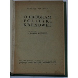 Giertych Jędrzej - O program polityki kresowej. Warszawa 1932.
