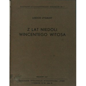 Lasocki Zygmunt - Z lat niedoli Wincentego Witosa. Kraków 1947.