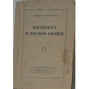 Lutosławska Izabela - Bolszewicy w polskim dworze. Warszawa 1921