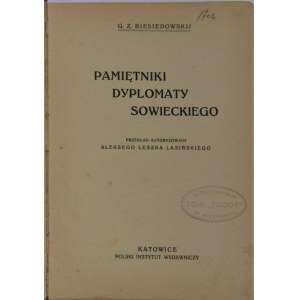 Biesiedowskij G[rigorij] Z[inovevic] - Pamiętniki dyplomaty sowieckiego. Katowice [1929].