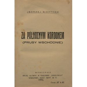 Giertych Jędrzej - Za północnym kordonem (Prusy Wschodnie). Warszawa 1934.