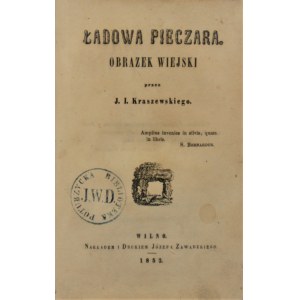 Kraszewski Józef Ignacy - Ładowa pieczara. Obrazek wiejski przez ... Wyd. 1. Wilno 1852